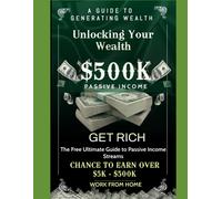 Unlocking Your Wealth: The Free Ultimate Guide To Passive Income Streams