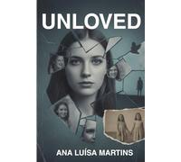 Unloved: The truth is the only escape. If you survive...