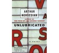 Unlubricated Arthur Nersesian (Auteur)