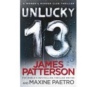 Unlucky 13: (Women's Murder Club 13) Patterson, James (Auteur)