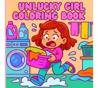 Unlucky Girl Coloring Book: A Cozy and Cute Collection of Awkward Real-Life Moments: Hilarious Pages Full of Clumsy Chaos, Unexpected Mishaps, and ... for Relaxation, Smiles, and Creativity