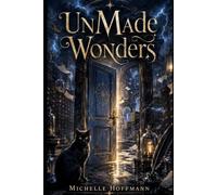 UnMade Wonders: A Bureau of Strange Doors, Forgotten Names, and Impossible Wonders