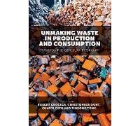 Unmaking Waste In Production And Consumption