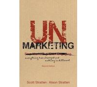UnMarketing: Everything Has Changed and Nothing is Different