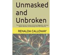 Unmasked and Unbroken: The AuDHD Woman's Guide to Emotional Regulation, Nervous System Recovery, and Building a Life That Finally Fits