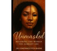 UnMasked: Becoming The Woman You Already Are