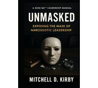 Unmasked: Exposing the Mask of Narcissistic Leadership