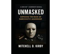 Unmasked: Exposing the Mask of Narcissistic Leadership