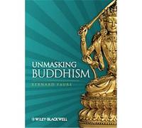 Unmasking Buddhism Bernard Faure (Auteur)