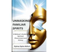 Unmasking Familiar Spirits: A Believer’s Guide to Spiritual Discernment and Victory