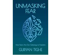 Unmasking Fear How Fears Are Our Gateways to Freedom - Guryan Tighe - Health Communications Inc EB - ebook (ePub) - Livre