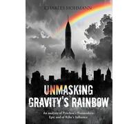 Unmasking Gravity's Rainbow: An analysis of Pynchon's Postmodern Epic and of Rilke's Influence