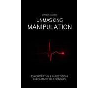 Unmasking Manipulation: Psychopathy & Narcissism in Romantic Relationships