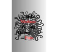 Unmasking Medusa: Writing Through The Pain: Transforming Pain into Power