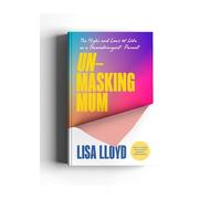 Unmasking Mum: A Very Honest Guide to Life as a Neurodivergent Parent