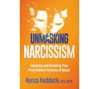 Unmasking Narcissism: Exposing and Breaking Free from Hidden Patterns of Abuse