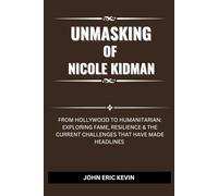 UNMASKING OF NICOLE KIDMAN: From Hollywood to Humanitarian: Exploring Fame, Resilience & The Current Challenges That Have Made Headlines