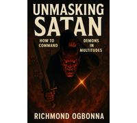 Unmasking Satan: How to Command Demons in Multitudes