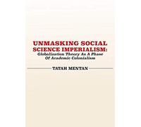 Unmasking Social Science Imperialism. Globalization Theory As A Phase Of Academic Colonialism