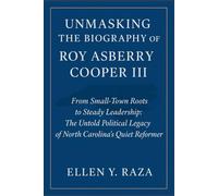 UNMASKING THE BIOGRAPHY OF ROY ASBERRY COOPER III: From Small-Town Roots to Steady Leadership: The Untold Political Legacy of North Carolina’s Quiet Reformer
