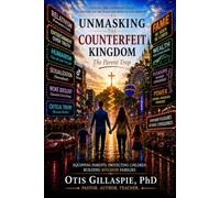 Unmasking The Counterfeit Kingdom: The Parent Trap