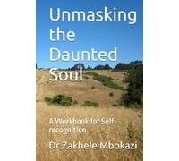 Unmasking the Daunted Soul: A Workbook for Self-recognition