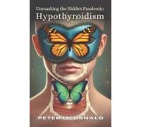 Unmasking The Hidden Pandemic: Hypothyroidism