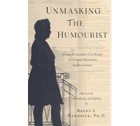 Unmasking The Humourist: Alexander Gordon's Lost Essays of Colonial Charleston, South Carolina