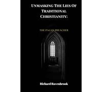 Unmasking The Lies Of Traditional Christianity: The Pagan Preacher