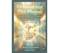Unmasking The Plague: A Penetrating Examination of Its Performances, Visual Language, Cultural Echoes, and Hidden Creative Decisions