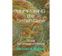 Unmasking the Selfish Gene: Design - the Language of Creativity