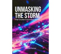 Unmasking the Storm: The Cluster B Survival Toolkit: Defend, Detach, and Rebuild Your Life: Healing Strategies for Navigating Narcissism, Borderline, and Other Cluster B Dynamics