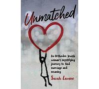 Unmatched: An Orthodox Jewish woman's mystifying journey to find marriage and meaning