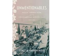 Unmentionables: Textiles, Garment Work, and the Syrian American Working Class