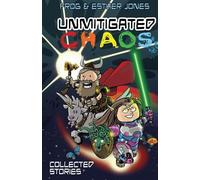 Unmitigated Chaos: Collected Short Stories of Frog and Esther Jones