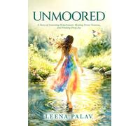 UnMoored: A Story of Learning Detachment, Healing from Trauma, and Finding Deep Joy