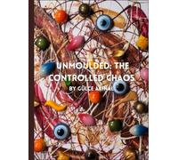 Unmoulded: The Controlled Chaos