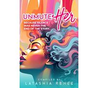 Unmute Her: Because Silence Was Never the End of the Story