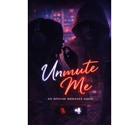 Unmute Me: A Digital Desire Novel