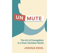 Unmute: The Art of Evangelism in a Post-Christian World