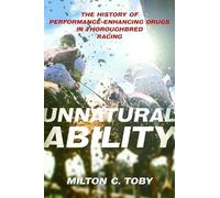 Unnatural Ability: The History of Performance-Enhancing Drugs in Thoroughbred Racing