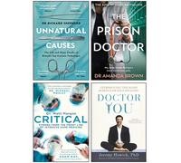 Unnatural Causes By Richard Shepherd, Critical By Matt Morgan, Doctor You By Jeremy Howick, The Prison Doctor By Amanda Brown 4 Books Collection Set - Richard Shepherd