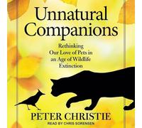 Unnatural Companions: Rethinking Our Love of Pets in an Age of Wildlife Extinction