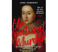 Unnatural Murder: Poison In The Court Of James I
