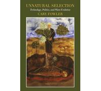 Unnatural Selection: Technology, Politics, and Plant Evolution