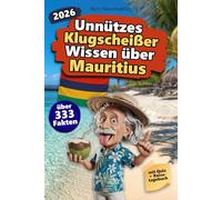 Unnützes Klugscheißer Wissen über Mauritius: Über 333 absurde Mauritius-Fakten, die du nie gebraucht hast - und jetzt jedem erzählen willst. Das ... Mauritius-Fans - mit Quiz & Reisetagebuch.