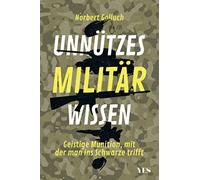 Unnützes Militärwissen: Geistige Munition, mit der man ins Schwarze trifft