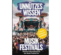 Unnützes Wissen Festivals: 100 Spannende und lustige Fakten über Musik Festivals auf der ganzen Welt - Das perfekte Geschenk für Festivalfans