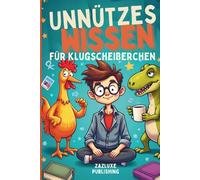 Unnützes Wissen für Klugscheißerchen: Das große unnütze Fakten Buch 2025 - Lustige, überraschende und spannende Wissenshäppchen für dein Allgemeinwissen
