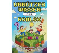 Unnützes Wissen für Roblox: Lustige Fakten, chaotische Mini Stories, Challenges & Quiz für Kinder und Teens - Die inoffizielle Sammlung